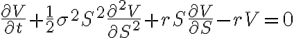 $\frac{\partial V}{\partial t}+\frac12\sigma^2S^2\frac{\partial^2 V}{\partial S^2}+rS\frac{\partial V}{\partial S}-rV=0$